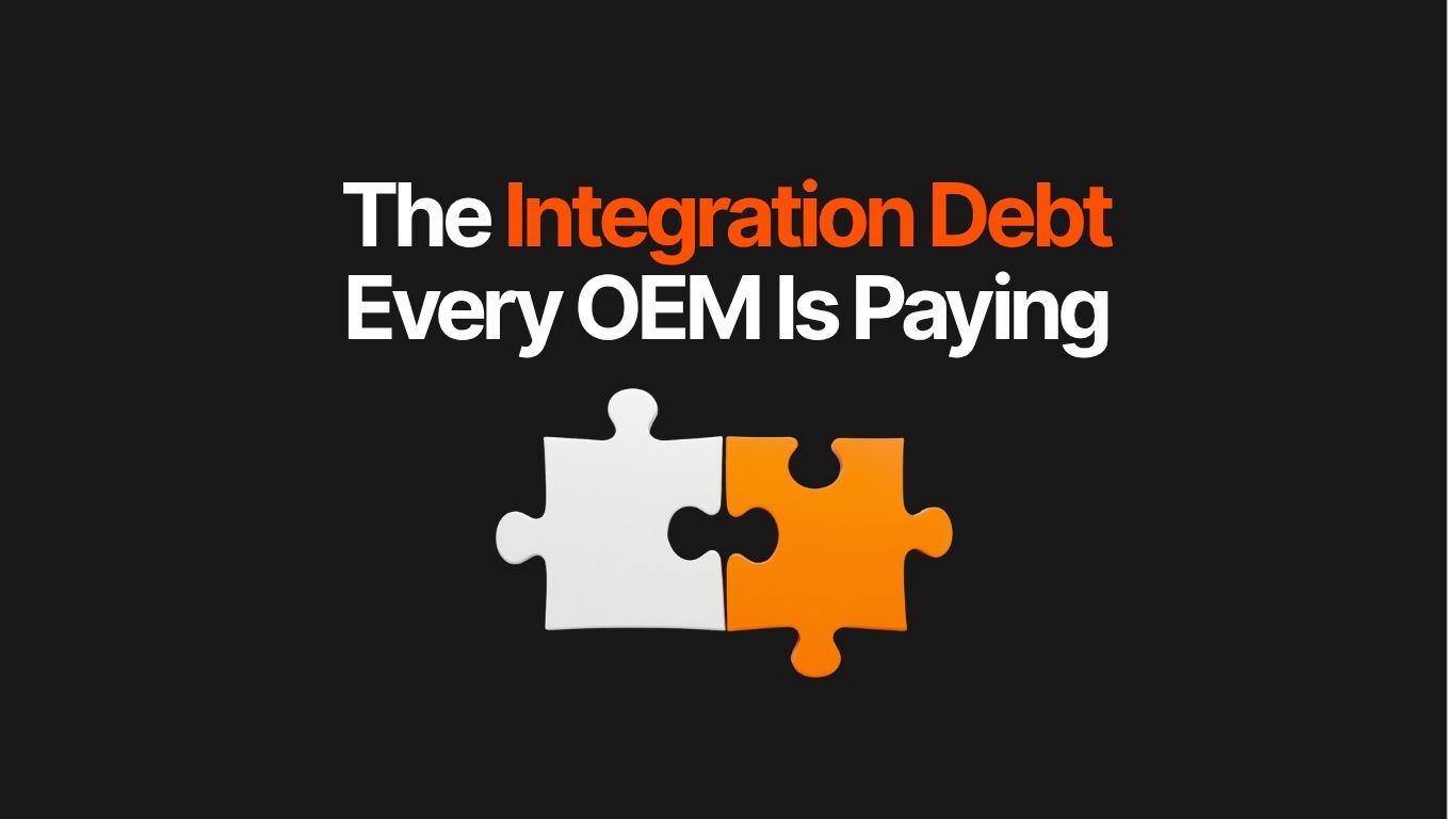 The Integration Debt Every OEM Is Paying